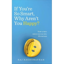If You're So Smart, Why Aren't You Happy?