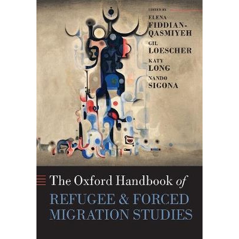 The Oxford Handbook of Refugee and Forced Migration Studies