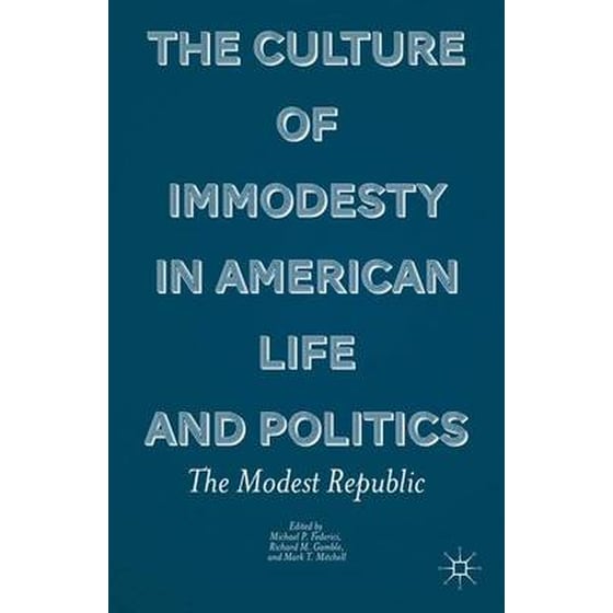 Culture of Immodesty in American Life and Politics image 0