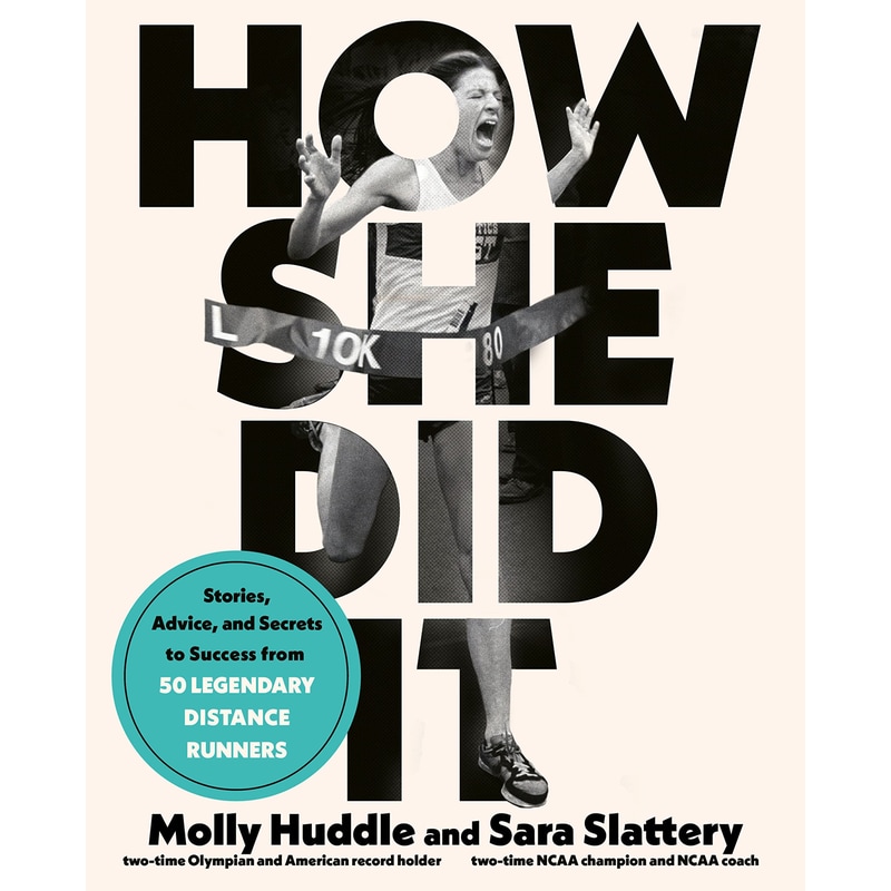 How She Did It: Stories, Advice, and Secrets to Success from Forty Legendary Distance Runners