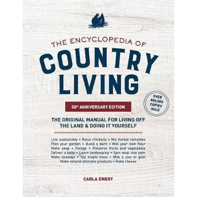 Encyclopedia of Country Living, : The Original Manual for Living off the Land Doing It Yourself