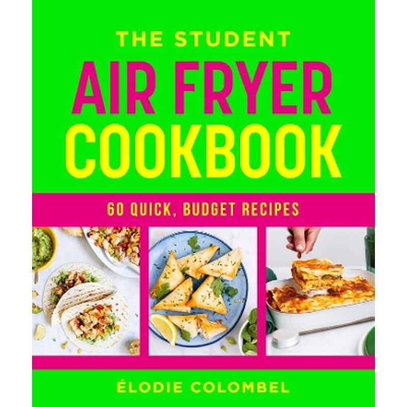The Student Air Fryer Cookbook