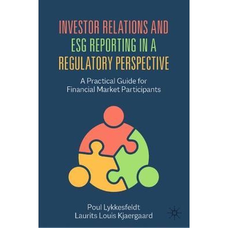 Investor Relations and ESG Reporting in a Regulatory Perspective : A Practical Guide for Financial Market Participants