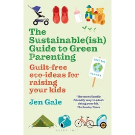 The Sustainable(ish) Guide to Green Parenting