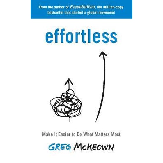 Effortless : Make It Easier to Do What Matters Most: The Instant New York Times Bestseller image 0