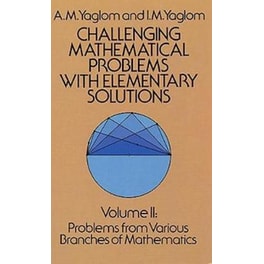 Challenging Mathematical Problems with Elementary Solutions, Vol. II Volume 2