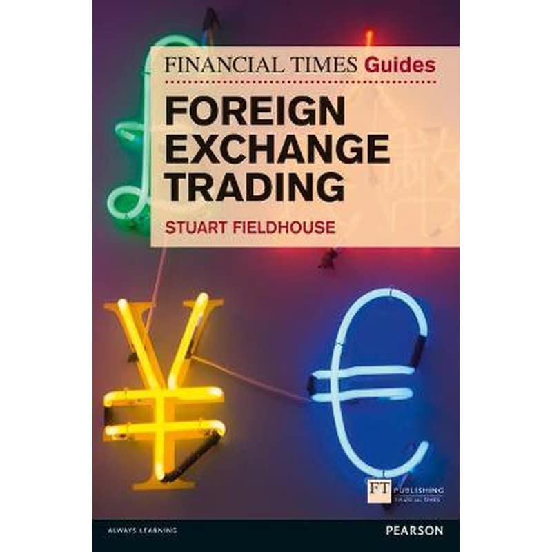 Financial Times Guide to Foreign Exchange Trading, The
