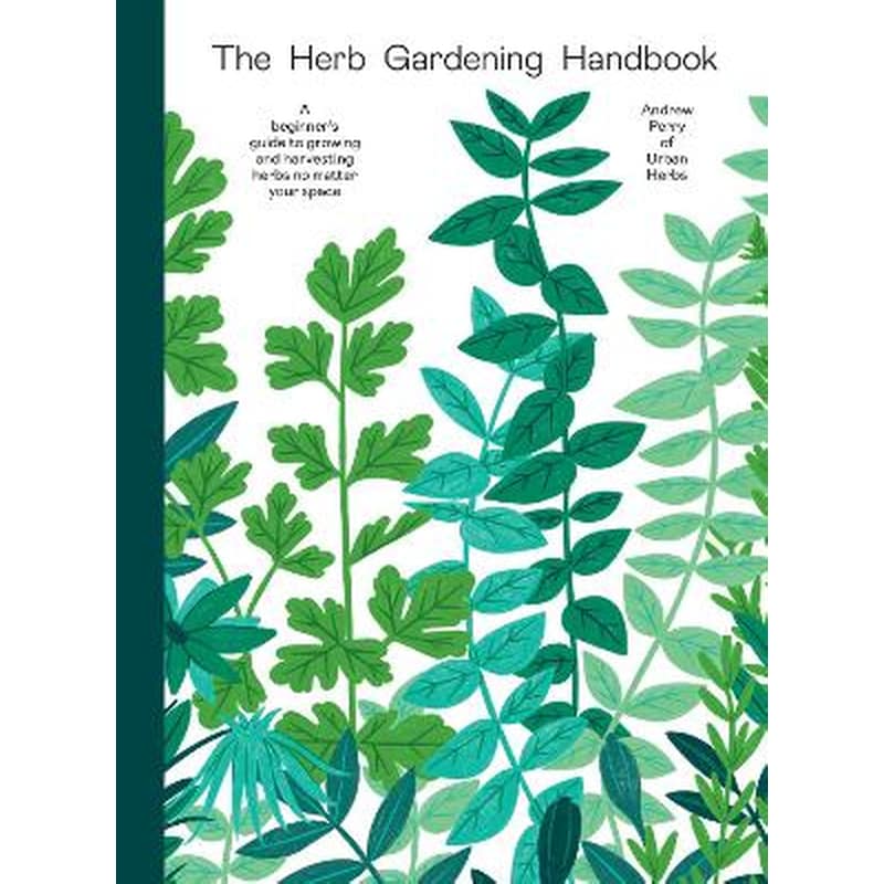 The Herb Gardening Handbook