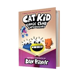 Cat Kid Comic Club 5: Influencers: from the creator of Dog Man