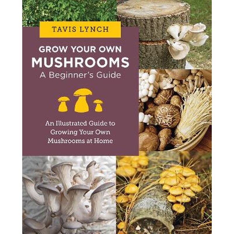 Grow Your Own Mushrooms: A Beginners Guide