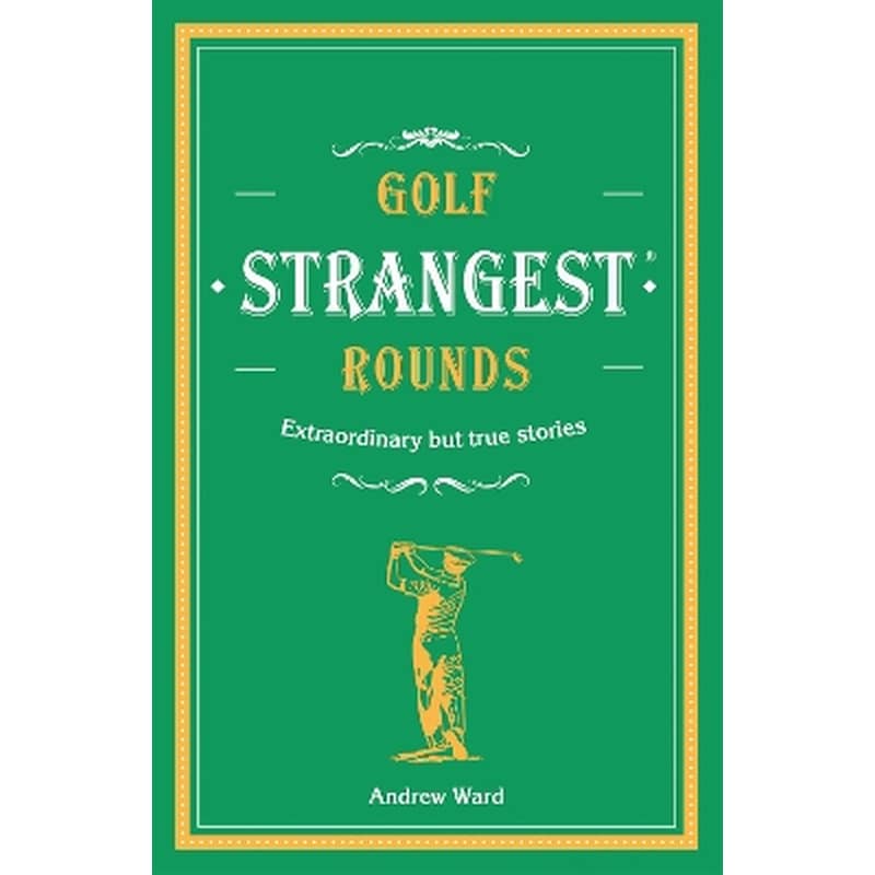 Golfs Strangest Rounds