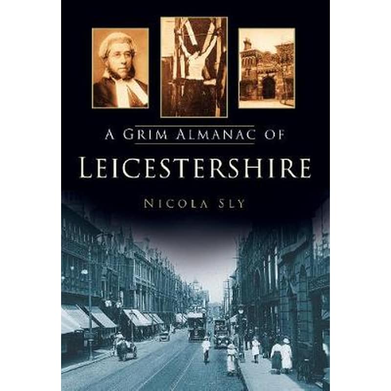 A Grim Almanac of Leicestershire