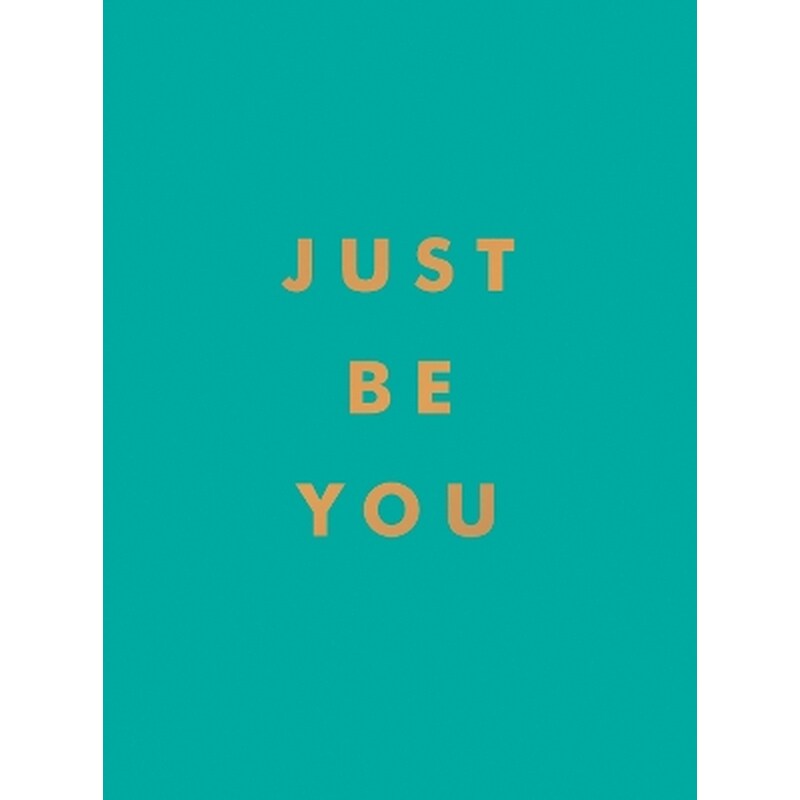 Just Be You