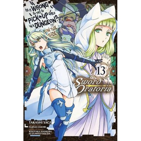 Is It Wrong to Try to Pick Up Girls in a Dungeon? On the Side: Sword Oratoria Vol. 13 (manga) image 0