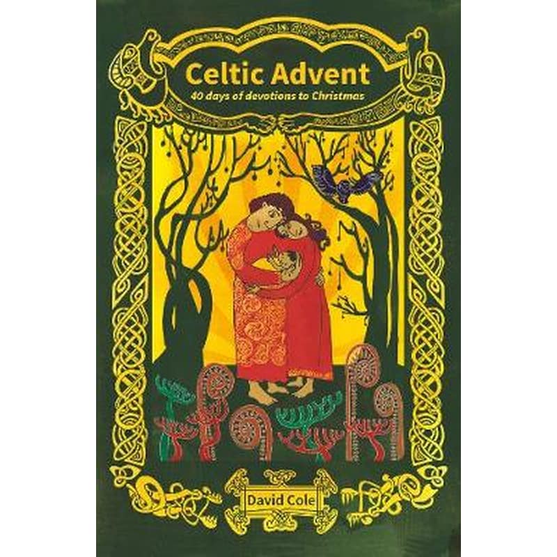 CELTIC ADVENT: 40 DAYS OF DEVOTIONS TO C