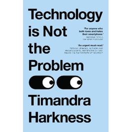 Technology is Not the Problem