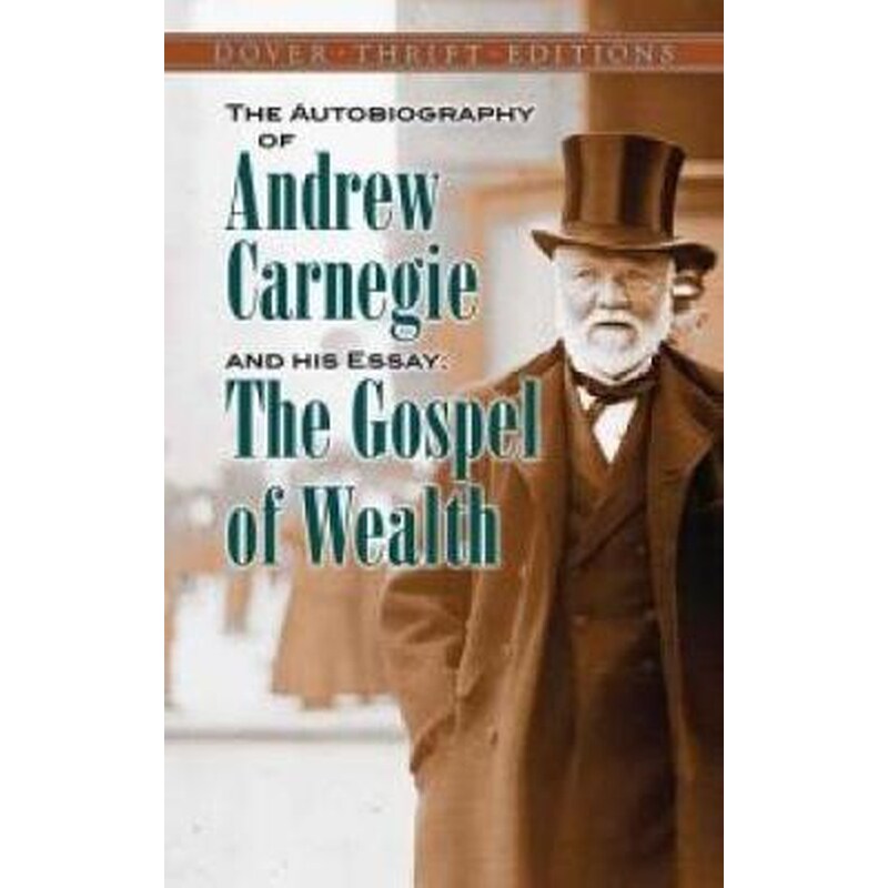 The Autobiography of Andrew Carnegie and His Essay