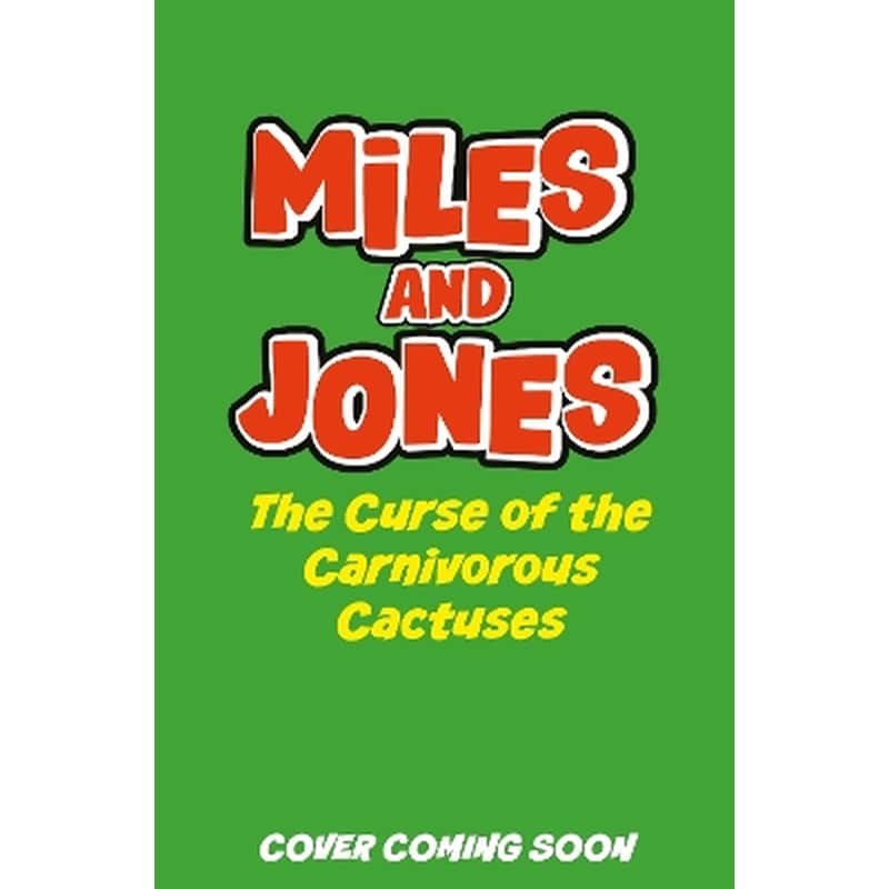 Miles and Jones: The Curse of the Carnivorous Cactuses