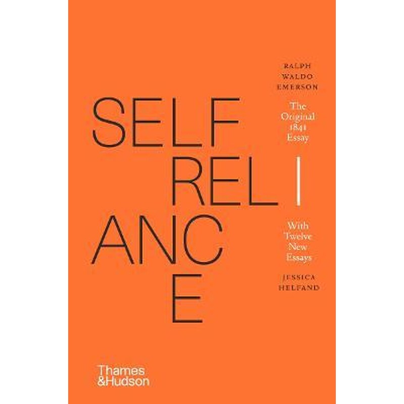 Self-Reliance : The Original 1841 Essay With Twelve New Essays