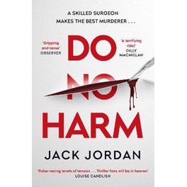 Do No Harm : A skilled surgeon makes the best murderer . . .