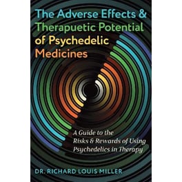 The Adverse Effects and Therapeutic Potential of Psychedelic Medicines