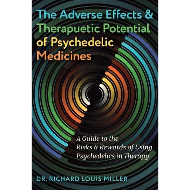 The Adverse Effects and Therapeutic Potential of Psychedelic Medicines