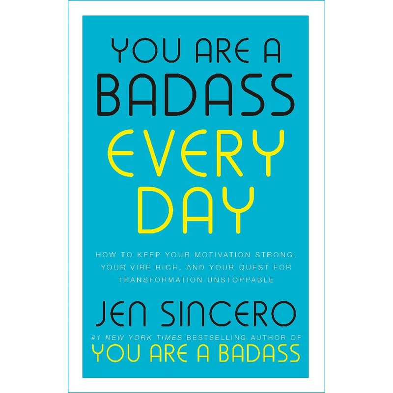 You Are A Badass Every Day