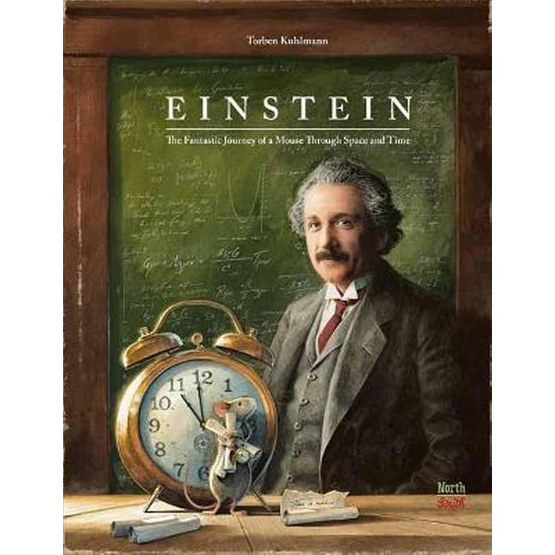 Einstein : The Fantastic Journey of a Mouse Through Time and Space