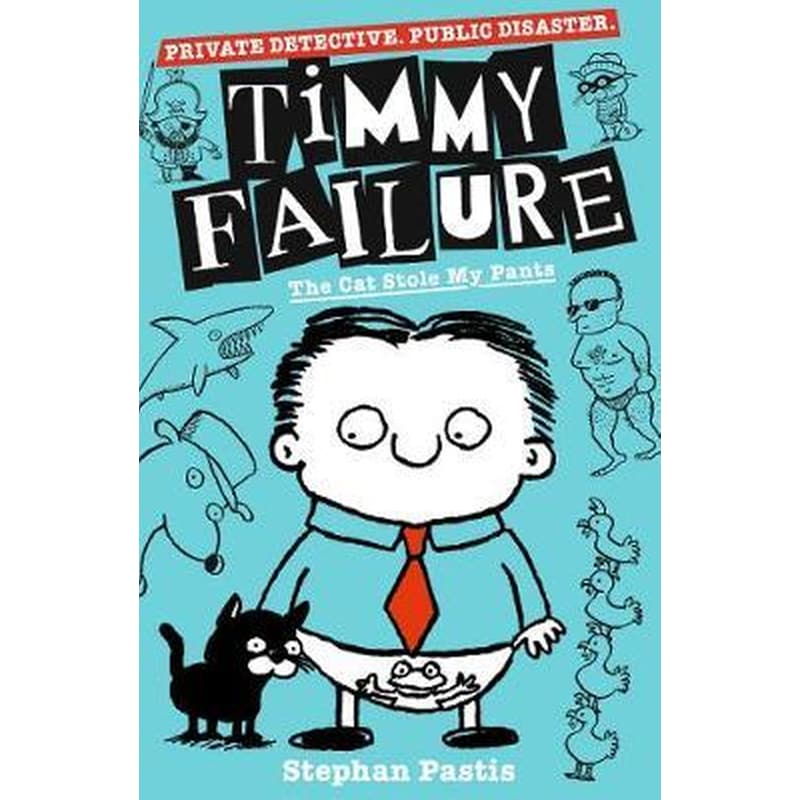 Timmy Failure- The Cat Stole My Pants