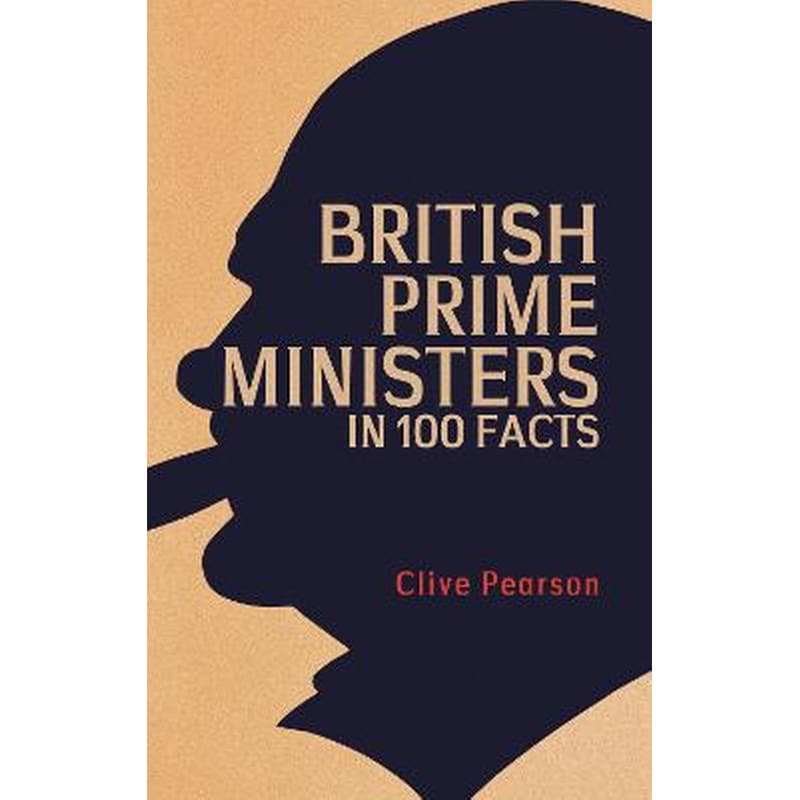 BRITISH PRIME MINISTERS IN 100 FACTS