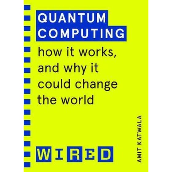Quantum Computing (WIRED guides) : How It Works and How It Could Change the World image 0
