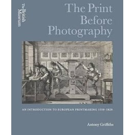 The Print Before Photography- an Introduction to European Printmaking 1550 - 1820