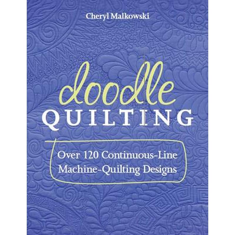 Doodle Quilting: Over 120 Continuous-Line Machine-Quilting Designs