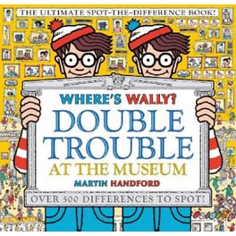 Where's Wally? Double Trouble at the Museum: The Ultimate Spot-the-Difference Book!