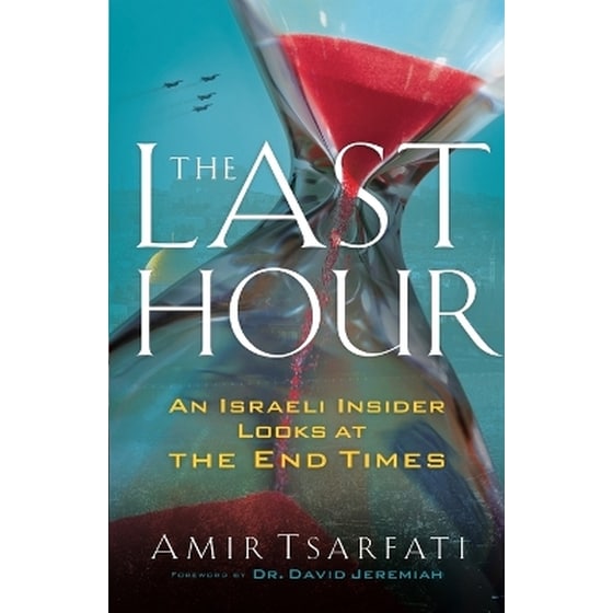 The Last Hour – An Israeli Insider Looks at the End Times image 0