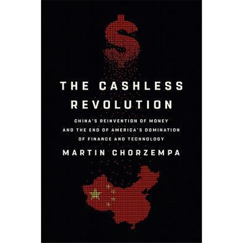 The Cashless Revolution : Chinas Reinvention of Money and the End of Americas Domination of Finance and Technology