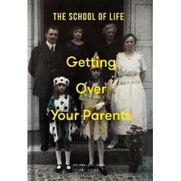Getting Over Your Parents