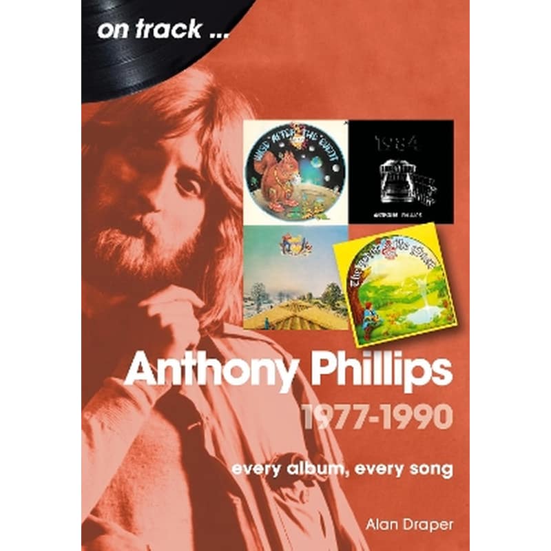Anthony Phillips 1977 to 1990 On Track