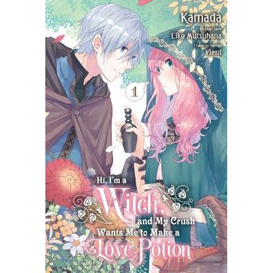 Hi, I'm a Witch, and My Crush Wants Me to Make a Love Potion, Vol. 1 image 0