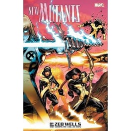New Mutants By Zeb Wells- The Complete Collection