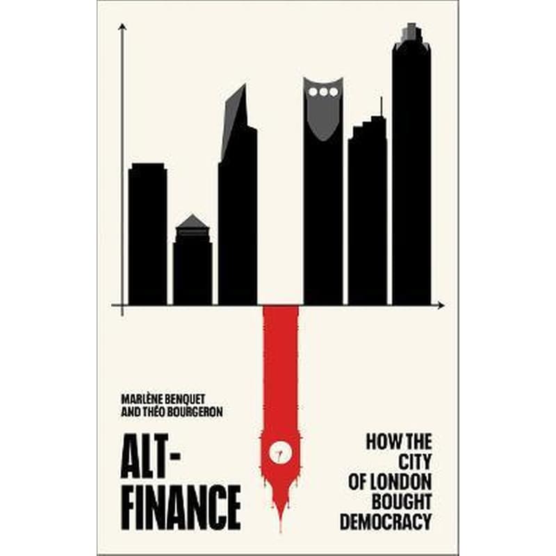 Alt-Finance : How the City of London Bought Democracy
