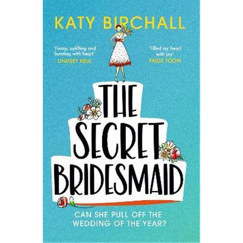 The Secret Bridesmaid : The laugh-out-loud romantic comedy of the year!