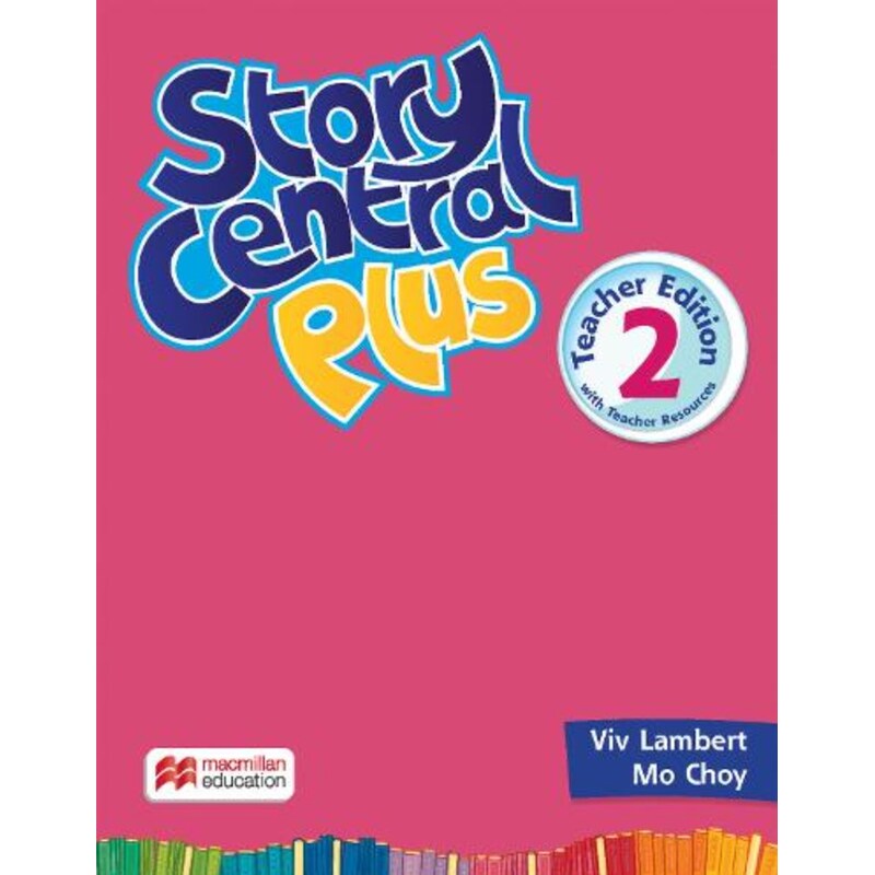 Story Central Plus Level 2 Teacher Edition with Student eBook, Reader eBook, CLIL eBook, Digital Activity Book, Teacher Resource Center, and Test Generator