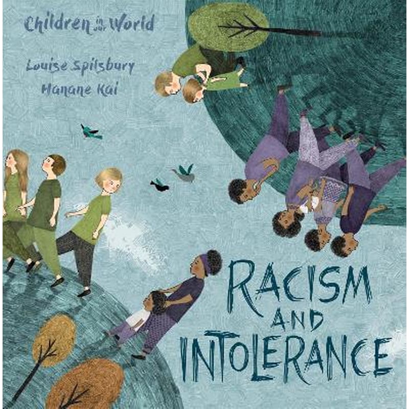 Children in Our World: Racism and Intolerance Louise Spilsbury Wayland