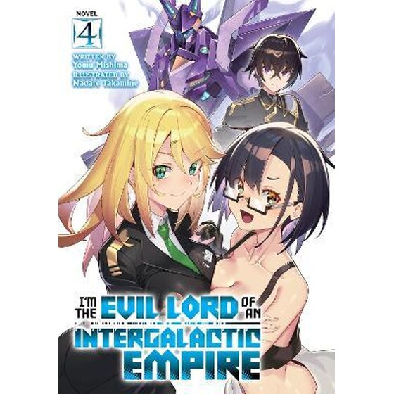 I'm the Evil Lord of an Intergalactic Empire! (Light Novel), Vol. 4 image 0