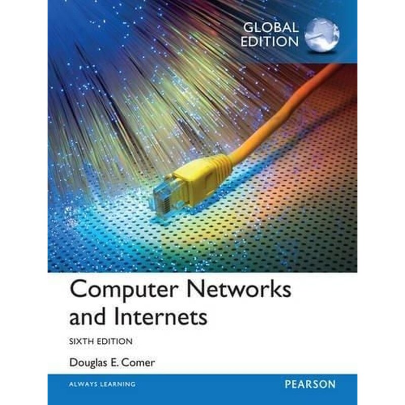 Computer Networks and Internets- Global Edition 6th edition