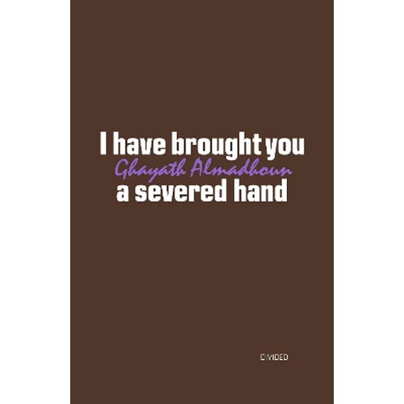 I have brought you a severed hand