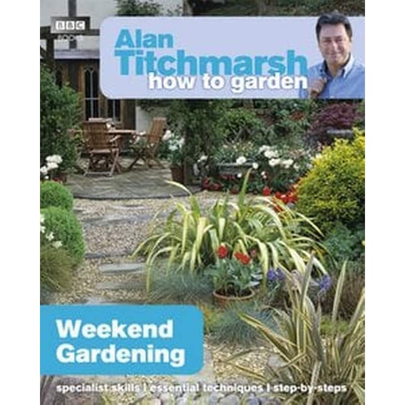 Alan Titchmarsh How to Garden- Weekend Gardening