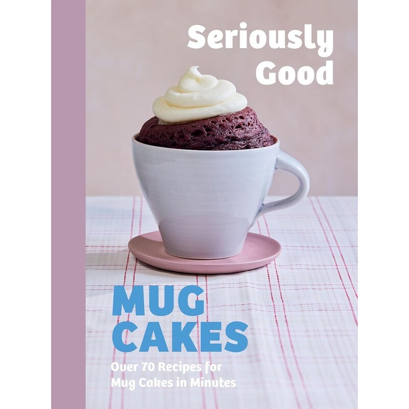 Seriously Good Mug Cakes