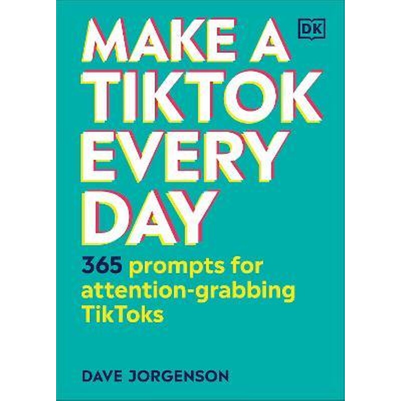 Make a TikTok Every Day: 365 Prompts for Attention-Grabbing TikToks